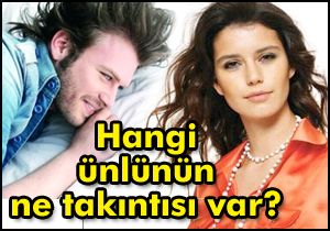 Hangi ünlünün ne takıntısı var?